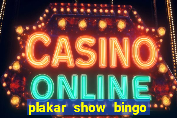 plakar show bingo ao vivo